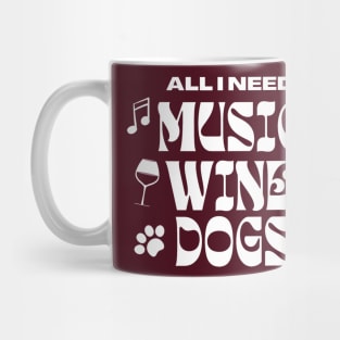 All I Need Music Wine Dogs Mug